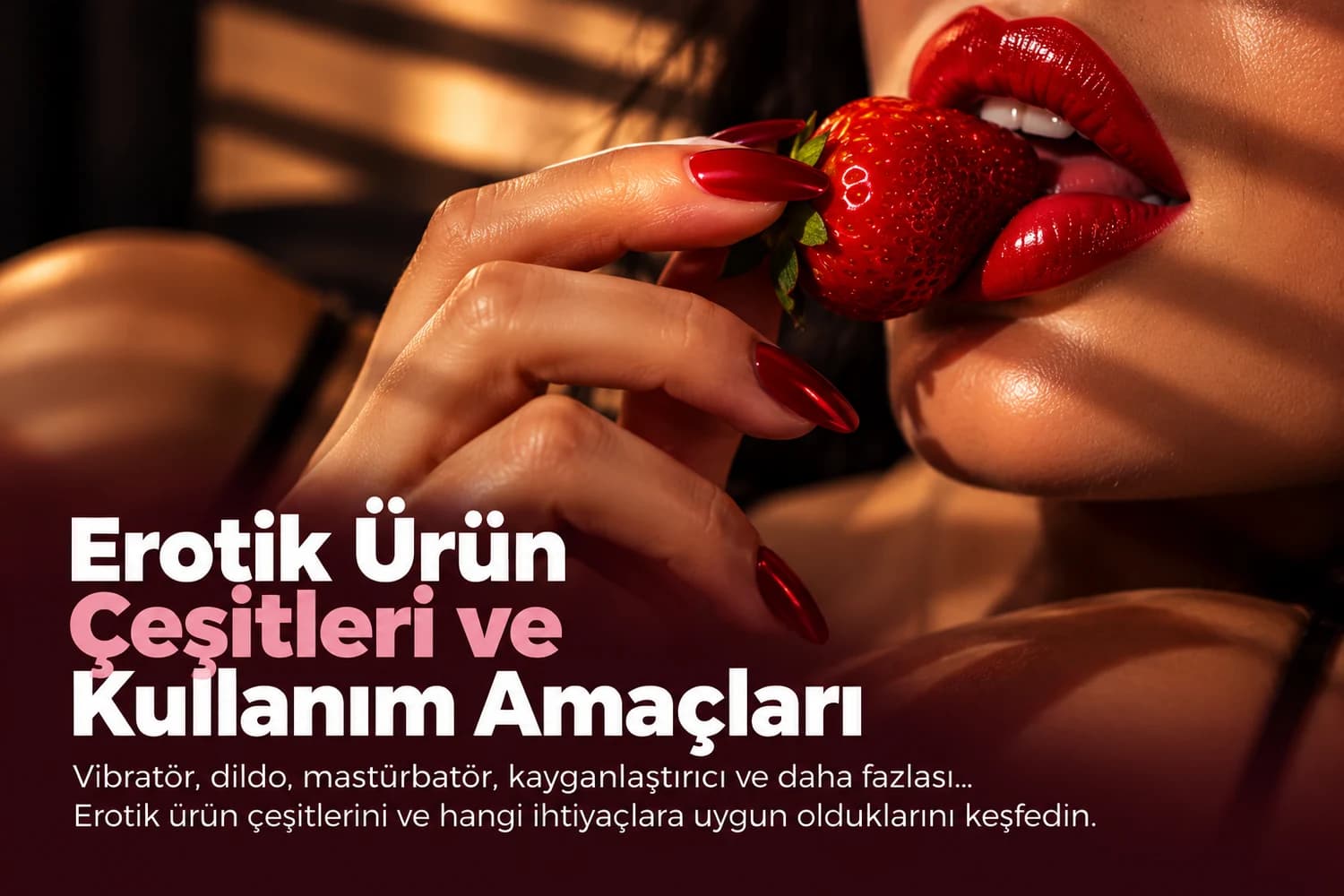 Erotik Ürün Çeşitleri ve Kullanım Amaçları